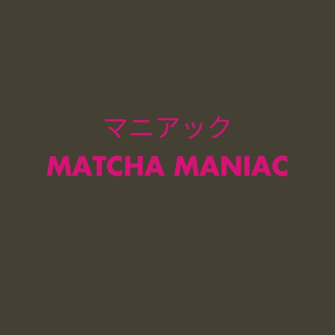 MATCHA MANIAC